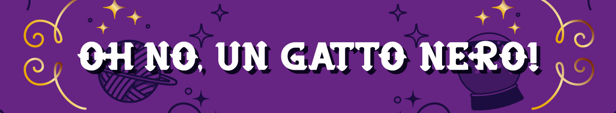 Oh no, un Gatto Nero!